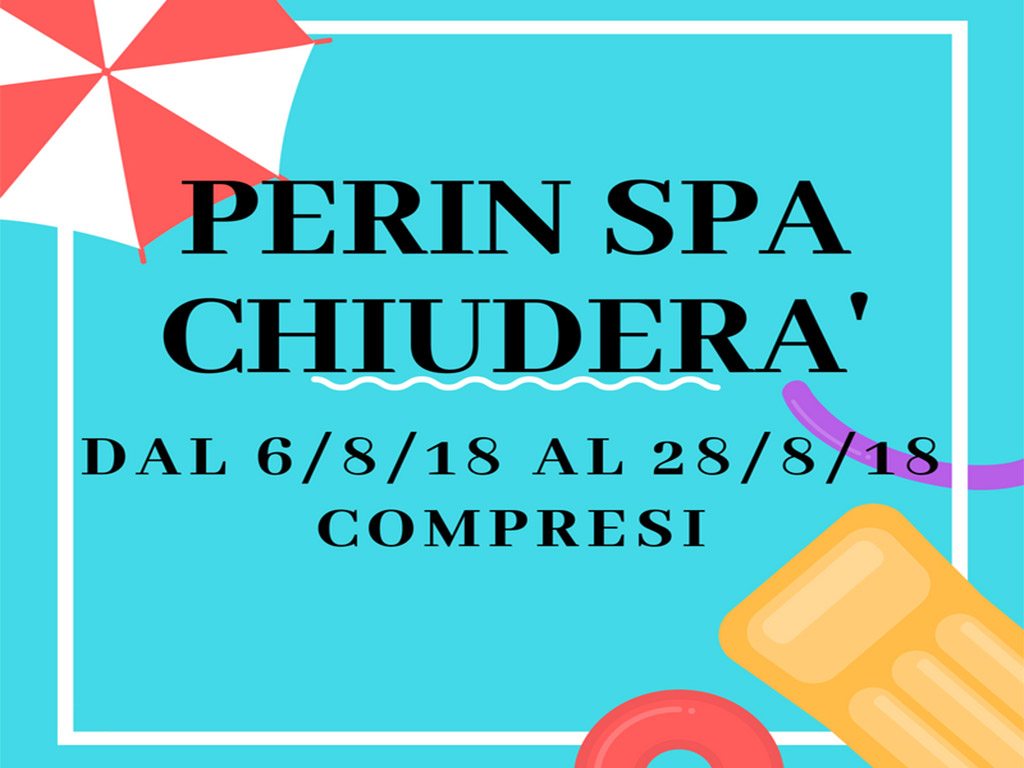 Chiusura estiva 2018 Perin Spa